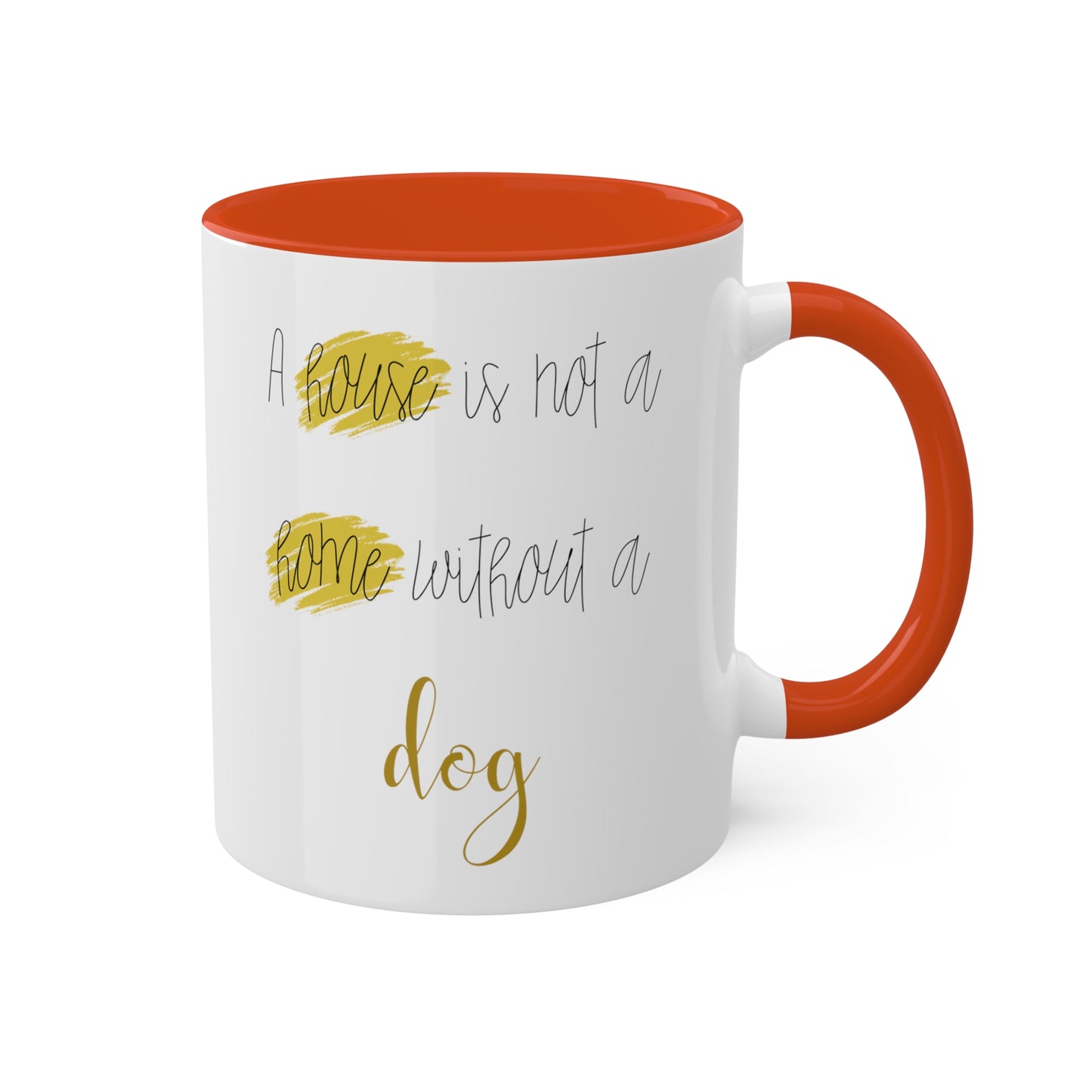 House Is Not A Home Without A Dog Accent Coffee Mug