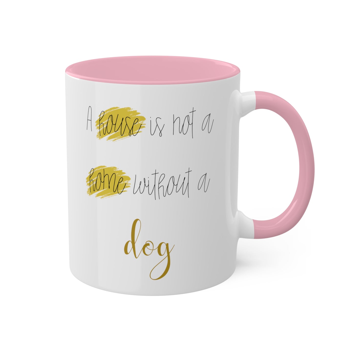 House Is Not A Home Without A Dog Accent Coffee Mug