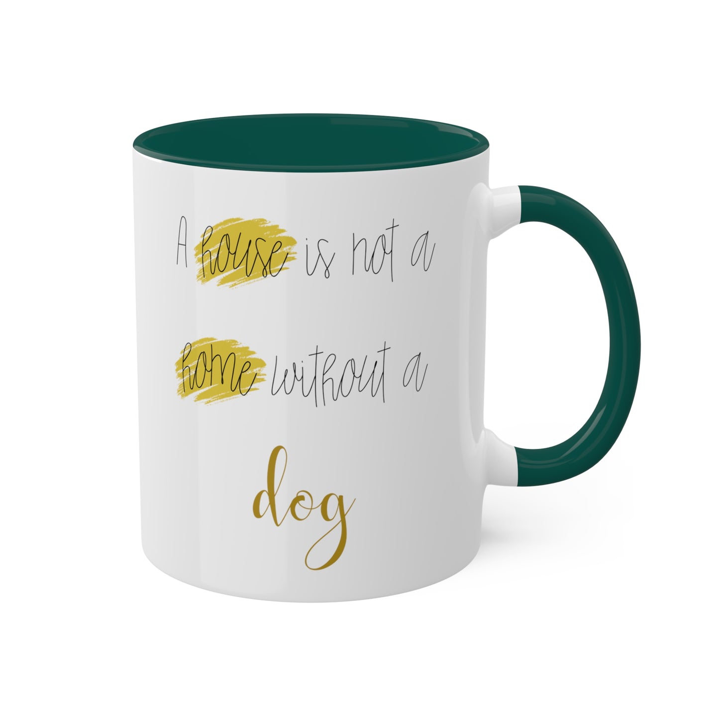 House Is Not A Home Without A Dog Accent Coffee Mug