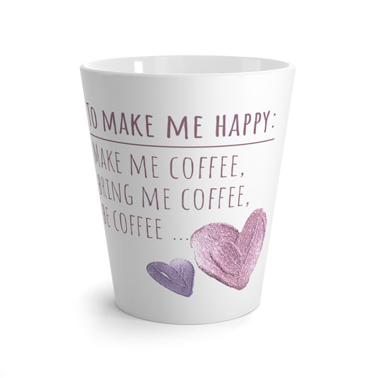 To Make Me Happy Latte Mug