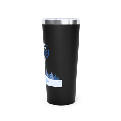 Snowbody Like You Copper Vacuum Insulated Tumbler