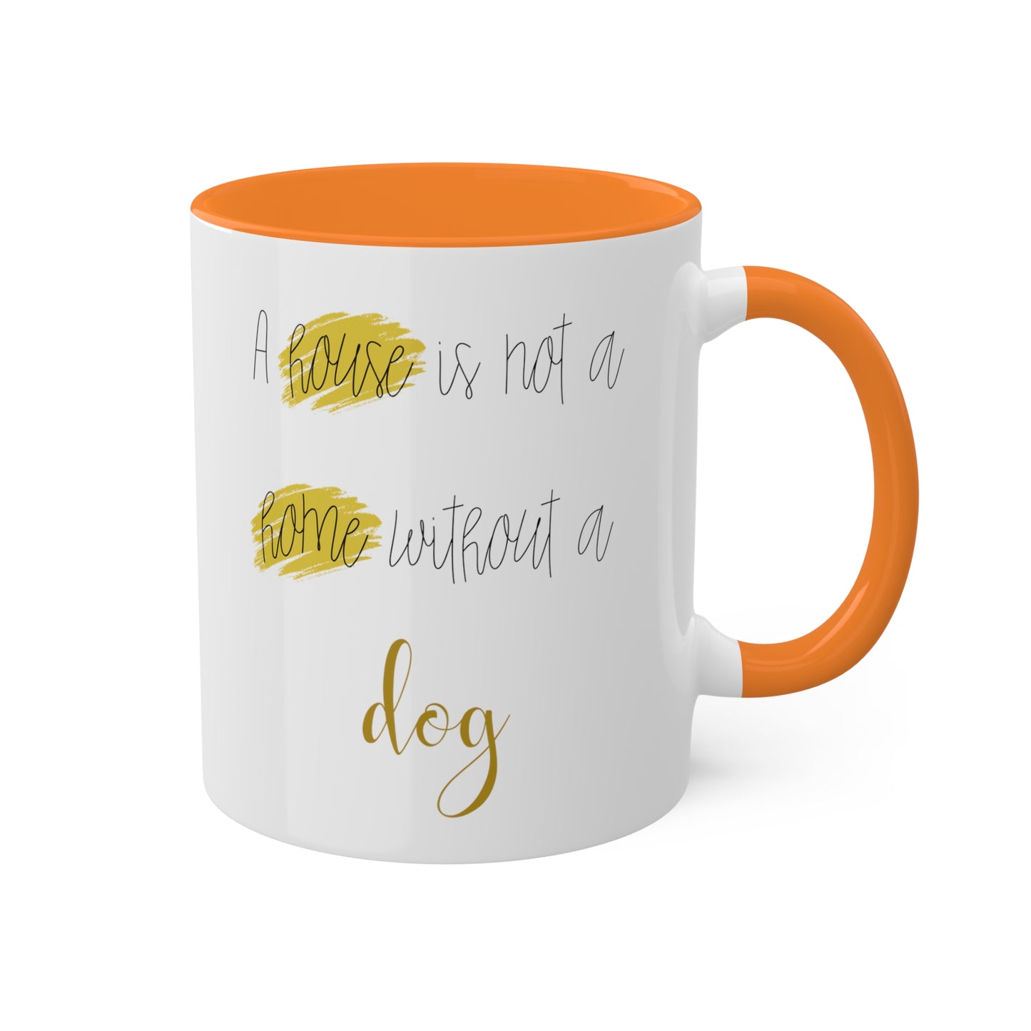 House Is Not A Home Without A Dog Accent Coffee Mug