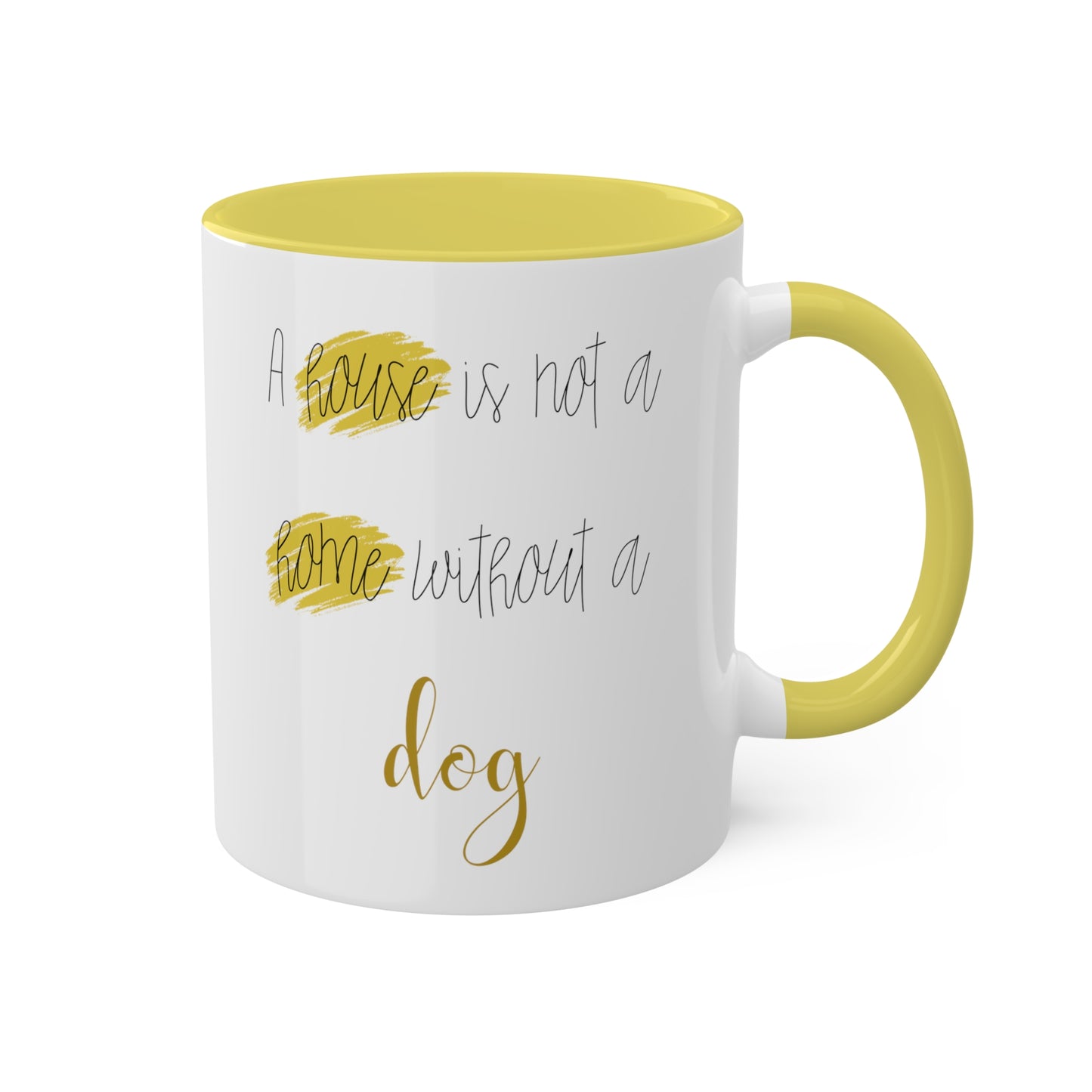 House Is Not A Home Without A Dog Accent Coffee Mug