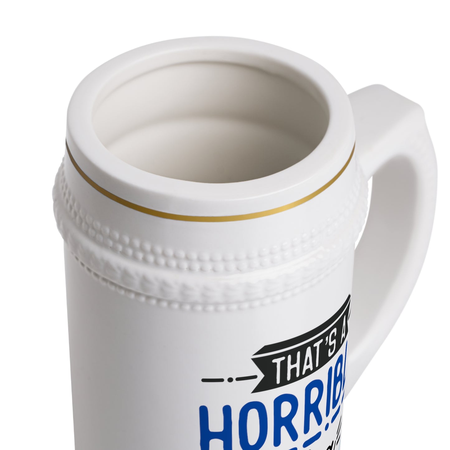 That's a Horrible Idea Beer Stein Mug