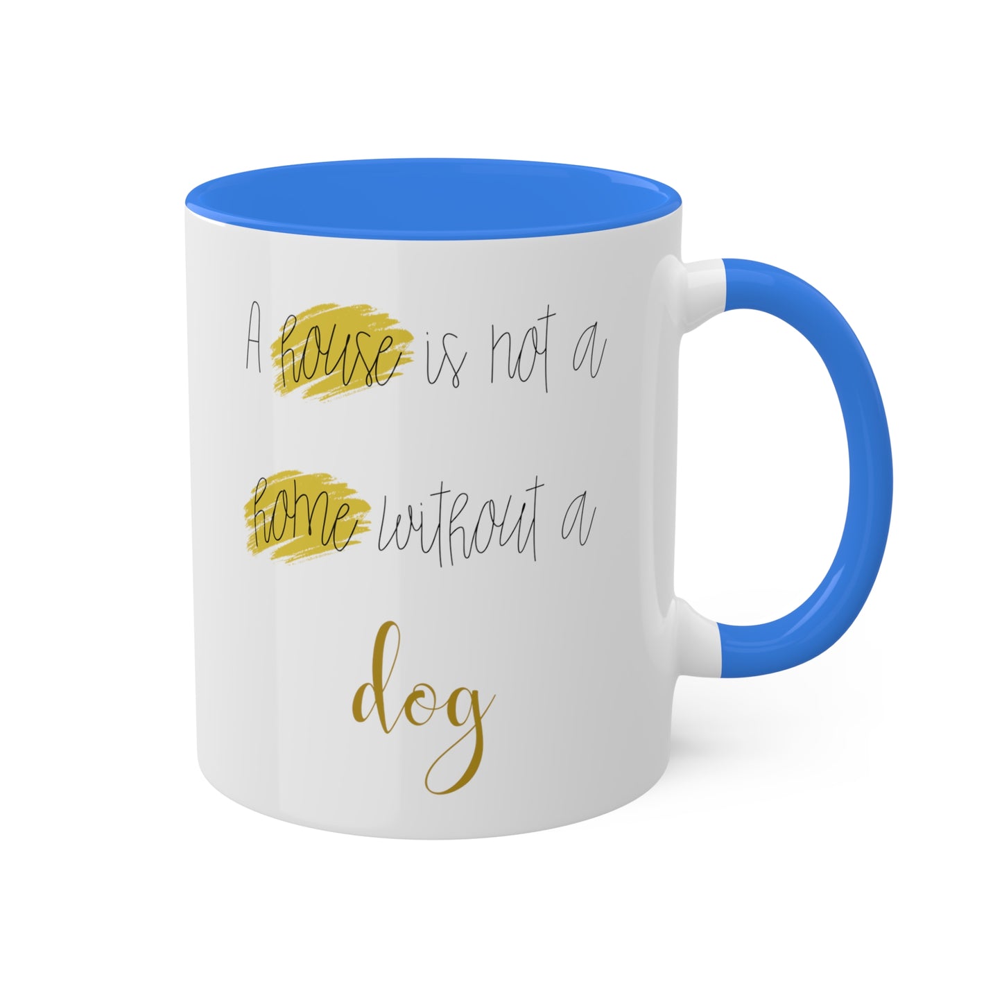 House Is Not A Home Without A Dog Accent Coffee Mug