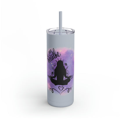 Just Breathe Maars Maker Skinny Matte Tumbler