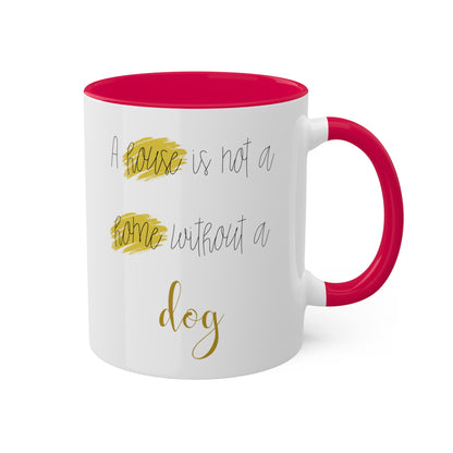 House Is Not A Home Without A Dog Accent Coffee Mug