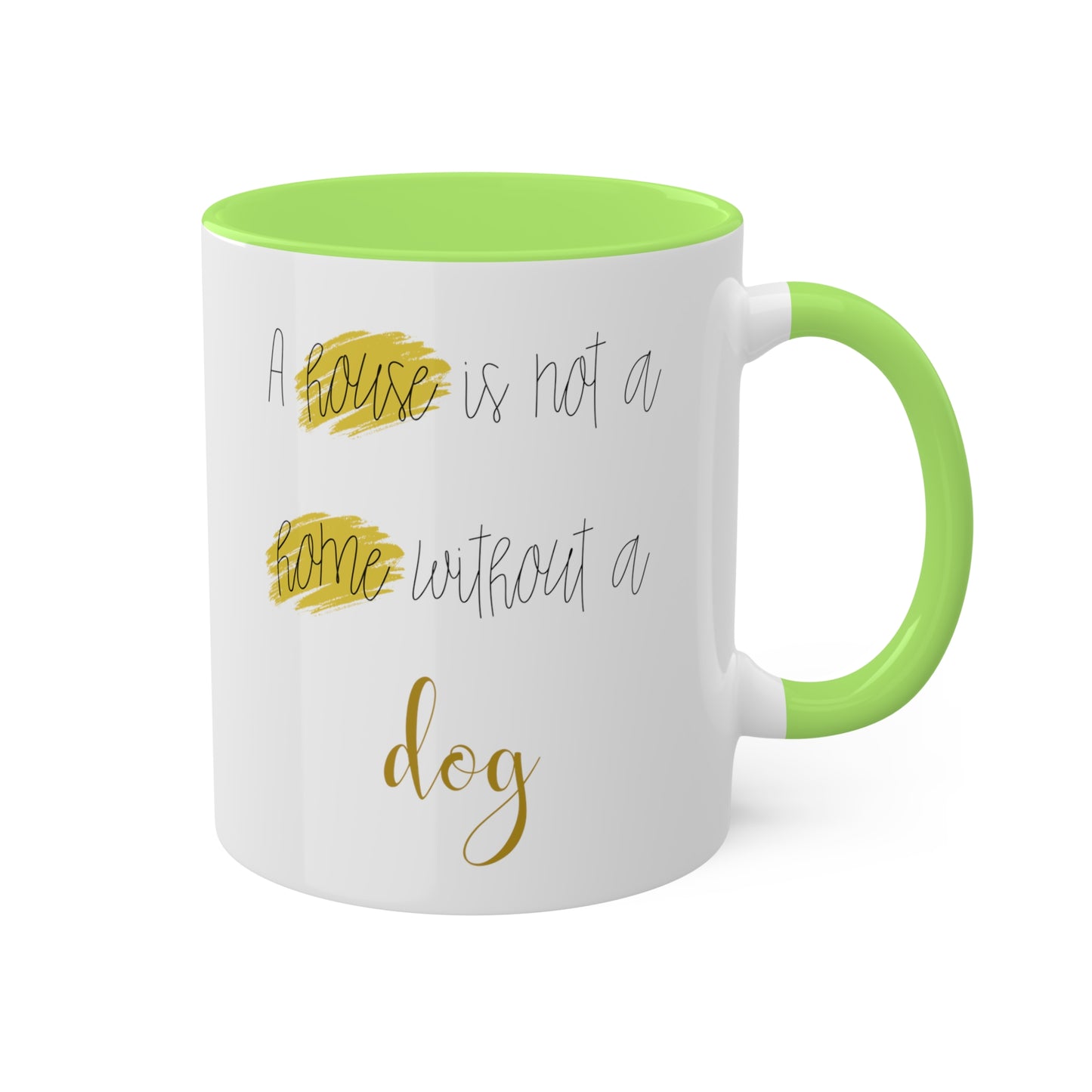 House Is Not A Home Without A Dog Accent Coffee Mug