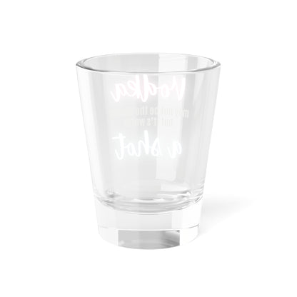 Vodka May Not Be The Answer Shot Glass